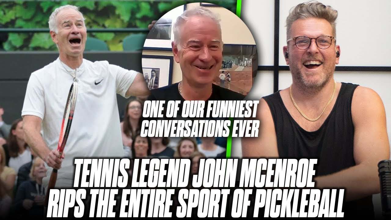 “This Pickleball Thing Is Crazy. I Don’t Get It.” John McEnroe To Pat McAfee